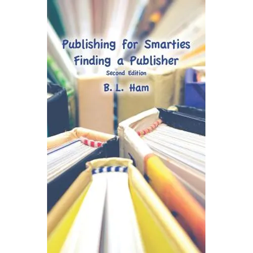 Publishing for Smarties: Finding a Publisher - Paperback