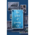 The Grace of Getting Up: Stories and Words of Encouragement for the Weary, Christ-Following Momma