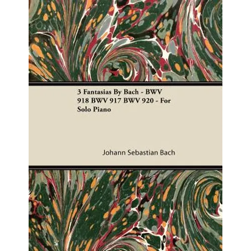 3 Fantasias By Bach - BWV 918 BWV 917 BWV 920 - For Solo Piano