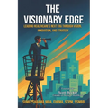 The Visionary Edge: Leading Healthcare's Next Era Through Vision, Innovation, and Strategy