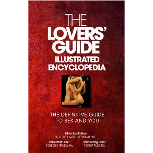 The Lovers' Guide Illustrated Encyclopedia - The Definitive Guide to Sex and You