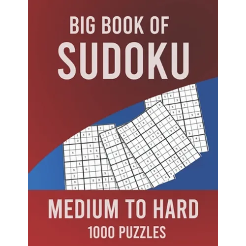 Big Book of Sudoku Medium to Hard 1000 Puzzles: Huge Collection of 1000 Puzzles, Medium to Hard Level