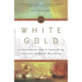 White Gold: The Extraordinary Story of Thomas Pellow and Islam's One Million White Slaves