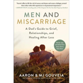 Men and Miscarriage: A Dad's Guide to Grief, Relationships, and Healing After Loss