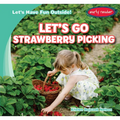 Let's Go Strawberry Picking