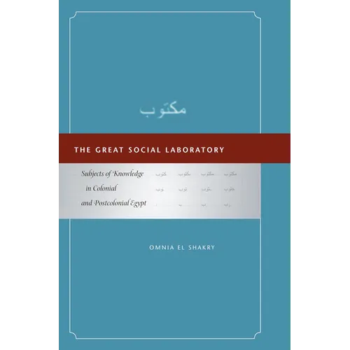 The Great Social Laboratory: Subjects of Knowledge in Colonial and Postcolonial Egypt
