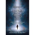 The Light That Breaks the Lie: A Biblical Guide to Identifying and Escaping Counterfeit Light