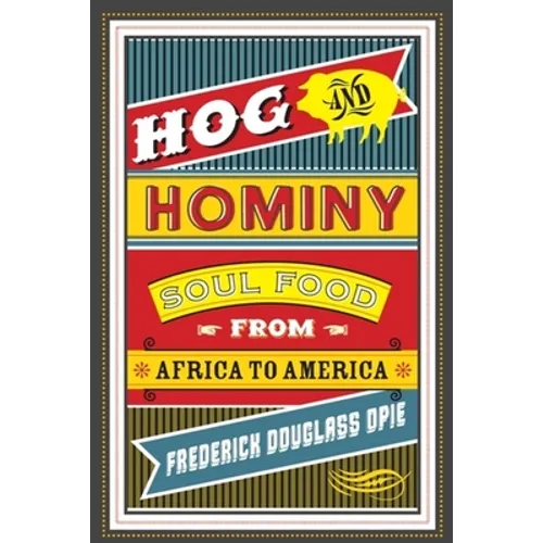 Hog and Hominy: Soul Food from Africa to America