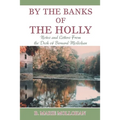 By the Banks of the Holly: Notes and Letters from the Desk of Bernard Mollohan