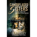 Camouflaged Sisters: Revealing Struggles of the Black Woman's Military Experience