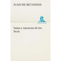 Suma y narracion de los Incas, que los indios llamaron Capaccuna, que fueron señores de la ciudad del Cuzco y de todo lo á ella subjeto