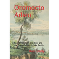 Oromocto Adieu: Four Decades on the River and the Origins of North Lake Parish