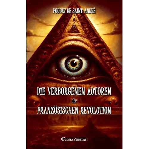 Die verborgenen Autoren der Französischen Revolution: Nach unveröffentlichten Dokumenten