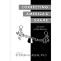 Correcting America's Shame: The Failure of Public Education