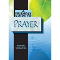 Friendly Guide to Prayer