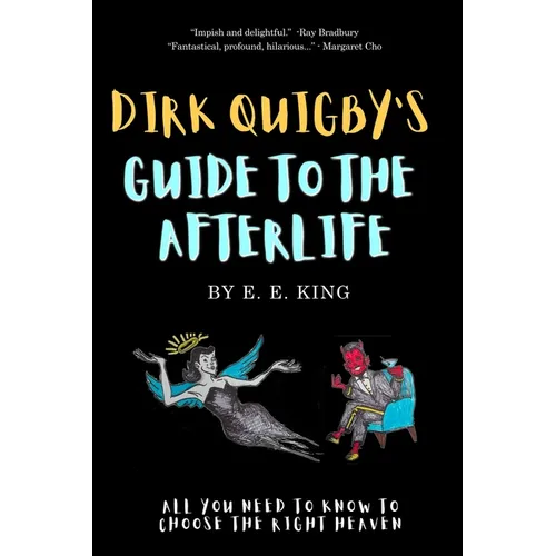 Dirk Quigby's Guide to the Afterlife: All you need to know to choose the right heaven