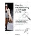 Fashion Patternmaking Techniques [ Vol. 3 ]: How to Make Jackets, Coats and Cloaks for Women and Men