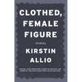 Clothed, Female Figure: Stories