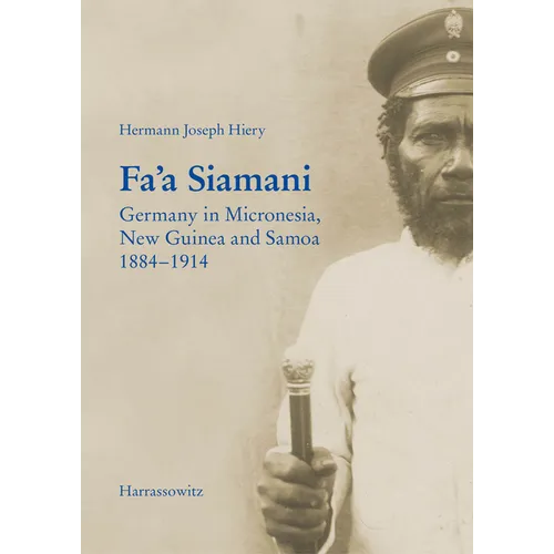 Fa'a Siamani: Germany in Micronesia, New Guinea and Samoa 1884-1914