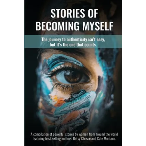 Stories of Becoming Myself: The journey to authenticity isn't easy, but it's the one that counts.