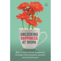 Unlocking Happiness at Work: How a Data-Driven Happiness Strategy Fuels Purpose, Passion and Performance