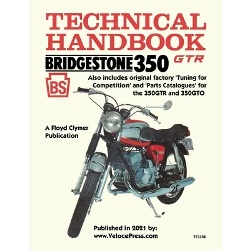 Bridgestone Motorcycles 350gtr & 350gto Technical Handbook, Tuning for Competition and Parts Catalogues