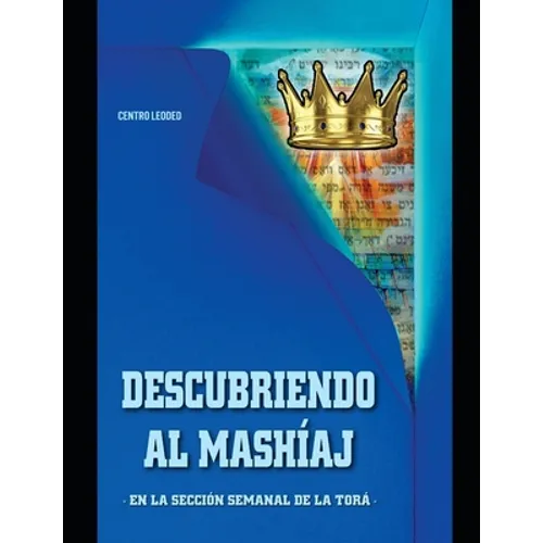 Descubriendo al Mashíaj: En la parshá de la semana