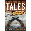 Lake Superior Tales: Stories of Humor and Adventure in Michigan's Upper Peninsula, 2nd Edition