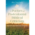 A Poetics of Postcolonial Biblical Criticism: God, Human-Nature Relationship, and Negritude