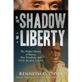 In the Shadow of Liberty: The Hidden History of Slavery, Four Presidents, and Five Black Lives