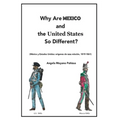 Why Are Mexico and the United States So Different?: Origins and Implications of the Mexico/US Relationship. Translation of México y Estados Unidos: or