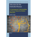 Education for the Embodied Human: A Contemporary Understanding on Human Nature for Holistic Education