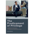 The Predicament of Privilege: Inequality and Ambivalence in Contemporary Scandinavian Culture