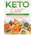 Keto Diet For Beginners 2021: Achieve Rapid Weight Loss and Burn Fat Forever in Just 21 Days with the Ketogenic Diet - Lose Up to 21 Pounds in 3 Weeks