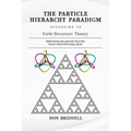 The Particle Hierarchy Paradigm: According to Field Structure Theory
