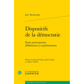Dispositifs de la Democratie: Entre Participation, Deliberation Et Representation