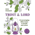 Trust in the Lord: 30 encouraging Bible verses to doodle and colour: UK edition