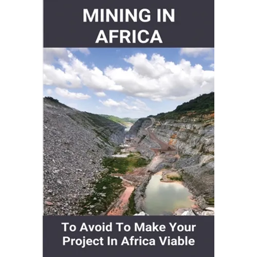 Mining In Africa: To Avoid To Make Your Project In Africa Viable: Project In Africa