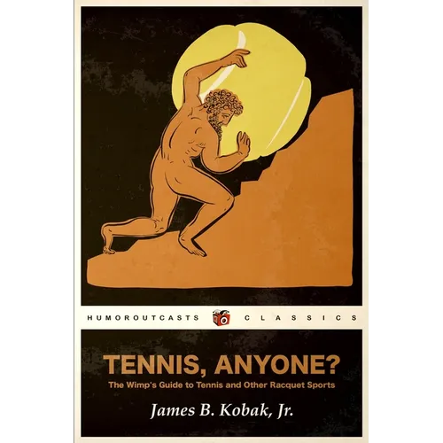 Tennis, Anyone?: The Wimp's Guide to Tennis and Other Racquet Sports