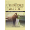 The Therefore of Marriage: God's Design & Operational Protocol
