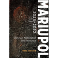 Mariupol 2013-2022: Stories of Mobilization and Resistance
