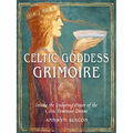 Celtic Goddess Grimoire: Invoke the Enduring Power of the Celtic Feminine Divine