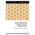 Russian-Chinese Political Economic Interests in the Shanghai Cooperation Organization (SCO): Challenges and Future Prospects