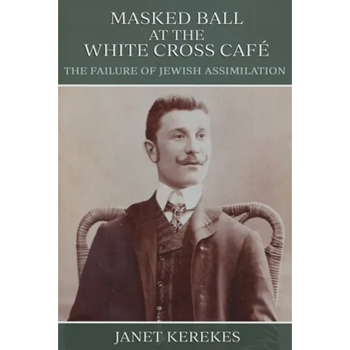 Masked Ball at the White Cross Café: The Failure of Jewish Assimilation