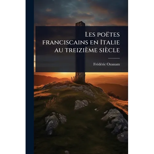 Les poëtes franciscains en Italie au treizième siècle