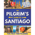 The Pilgrim's Guide to Santiago: The Roadmap to a Stress-Free and Unforgettable Camino Avoid Beginner Pitfalls, Plan with Confidence, and Choose The R