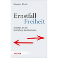 Ernstfall Freiheit: Arbeiten an Der Schleifung Der Bastionen