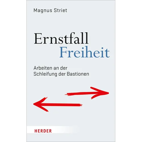 Ernstfall Freiheit: Arbeiten an Der Schleifung Der Bastionen