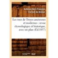 Les Rues de Troyes Anciennes Et Modernes: Revue Étymologique Et Historique, Avec Un Plan (Éd.1857)