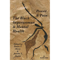 The Black Superwoman & Mental Health: Power & Pain